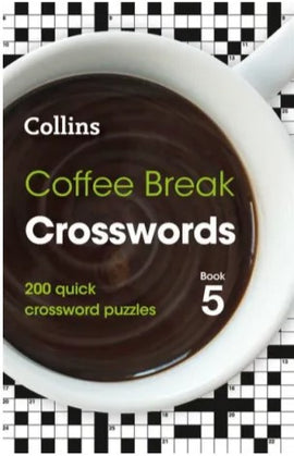 Cover of 'Coffee Break Crosswords Book 5' by Collins, featuring a cup of coffee with dark liquid and a crossword grid design in the background. The title is prominently displayed in bold text, indicating 200 quick crossword puzzles for enjoyable leisure time.
