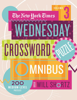 The New York Times Wednesday Crossword Puzzle Omnibus Volume 3 features a colorful cover with bold text including 'Wednesday Crossword Puzzle' and 'Volume 3'. It states there are 200 medium-level puzzles, edited by Will Shortz, with a modern design.