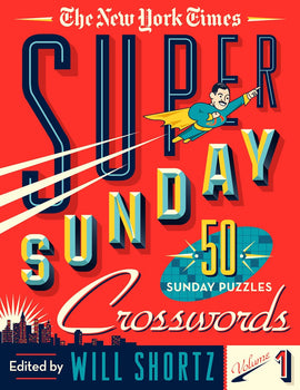 Cover of NYT Super Sunday Crosswords Volume 1 featuring the title in bold, colorful typography. An illustrated character in a superhero costume points towards the word 'SUNDAY'. The design is vibrant with a red background, city skyline graphics, and the text 'Edited by Will Shortz'.