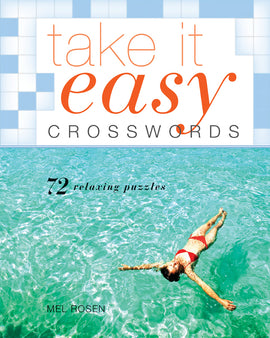 The cover of 'Take It Easy Crosswords' features a vibrant image of a woman relaxing in clear turquoise waters, embodying leisure. The title is prominently displayed in a playful font, accompanied by the subtitle stating '72 relaxing puzzles' and the author's name, Mel Rosen, at the bottom.