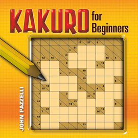 Cover of 'Kakuro for Beginners' by John Pazzelli featuring a colorful design, a pencil, and a blank Kakuro grid with highlighted numbers, ideal for new players seeking to understand the puzzle.