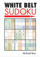 Cover of the White Belt Sudoku book by Michael Rios, featuring a classic Sudoku grid filled with various numbers in a colorful layout. The title 'WHITE BELT SUDOKU' is prominently displayed at the top in bold letters. The design is simple yet engaging, appealing to Sudoku enthusiasts.
