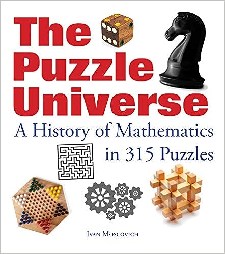 The Puzzle Universe Softcover by Firefly Books LTD. Features an engaging cover design showcasing various puzzles, including dice, a chess piece, and geometric figures. The title is prominent in bold red letters, with a subtitle highlighting it as a history of mathematics through 315 puzzles, appealing to puzzle enthusiasts and math lovers alike.