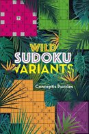Cover of the book 'Wild Sudoku Variants' featuring colorful Sudoku grids in pink, green, and orange against a dark tropical background with palm leaves. The title is prominently displayed in bold letters, highlighting an exciting collection of unique Sudoku puzzles.