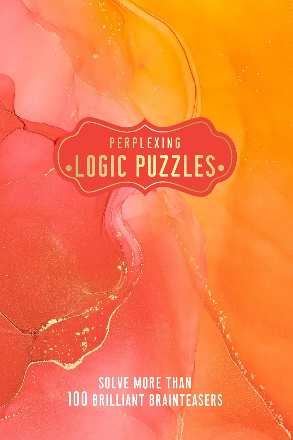 Cover of the book 'Perplexing Logic Puzzles' by Welbeck Publishing. The background features a vibrant blend of orange and pink colors with gold accents. The title is prominently displayed in a decorative red label, along with a subtitle encouraging the solving of over 100 brainteasers.