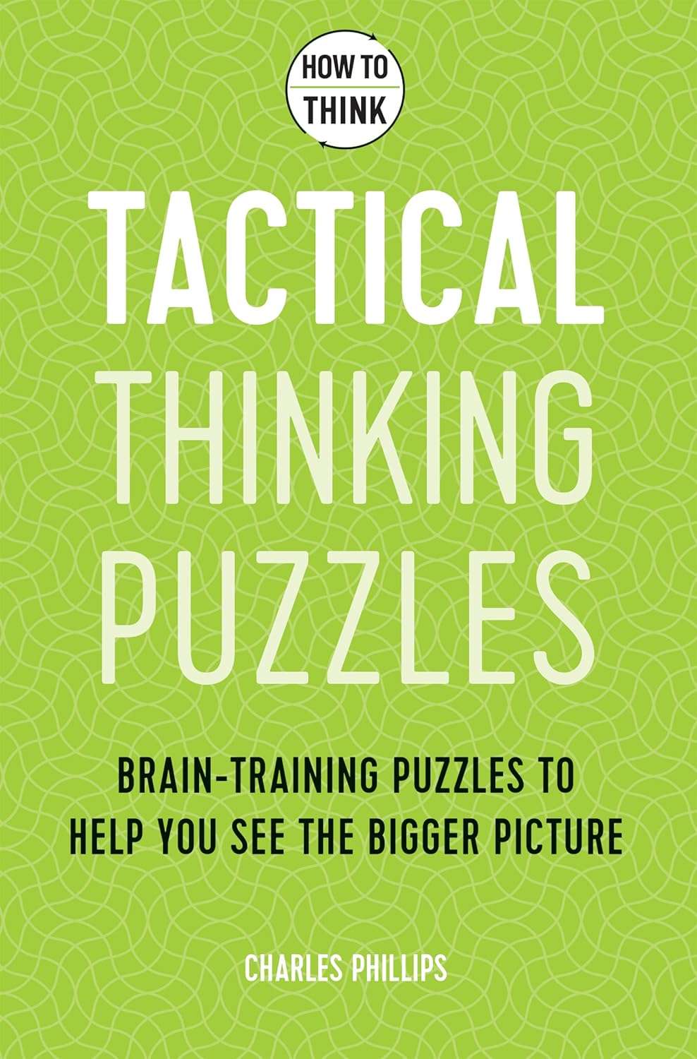 Tactical Thinking Puzzles book cover, features bold white text on a vibrant green background with a wavy pattern. The subtitle includes 'Brain-training puzzles to help you see the bigger picture' by Charles Phillips.