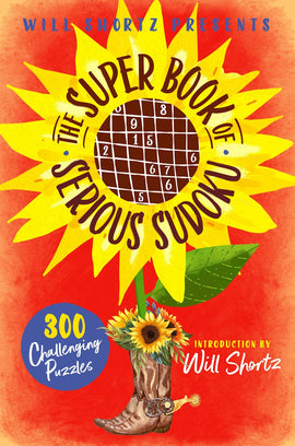 Cover of 'The Super Book of Serious Sudoku' by Will Shortz featuring a vibrant sunflower design with a Sudoku grid and the text '300 Challenging Puzzles'. The colorful background enhances the playful nature of the book, appealing to Sudoku enthusiasts.