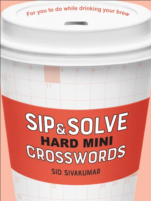 Sip & Solve Hard Mini Crosswords book by Sid Sivakumar. The cover features a coffee cup design with mini crossword grids and a vibrant red band showcasing the title. Ideal for puzzlers who enjoy challenging themselves while sipping their favorite beverage.