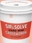 Sip & Solve Hard Mini Crosswords book by Sid Sivakumar. The cover features a coffee cup design with mini crossword grids and a vibrant red band showcasing the title. Ideal for puzzlers who enjoy challenging themselves while sipping their favorite beverage.