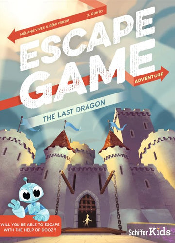 Cover of 'The Last Dragon: Escape Game' by Schiffer Publishing Ltd. Features a colorful illustration of a castle with flags, a cartoon character Dooz, and the title prominently displayed. Designed for adventurous gameplay.