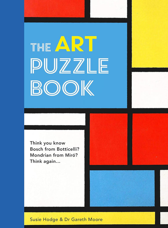 The Art Puzzle Book by Susie Hodge & Dr Gareth Moore features a vibrant cover design with primary colors and geometric shapes. The title is boldly displayed in yellow and white on a blue background, inviting readers to explore art-related puzzles and trivia. The book challenges readers' knowledge of famous artists and their works through engaging content.