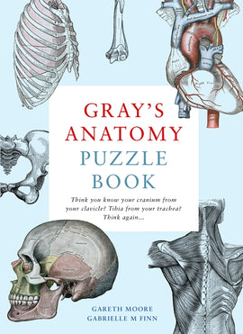 Cover of Gray's Anatomy Puzzle Book featuring detailed illustrations of human anatomy, including skull, ribs, and muscles. The book challenges readers to test their knowledge of the human body with engaging puzzles by Gareth Moore and Gabrielle M Finn.