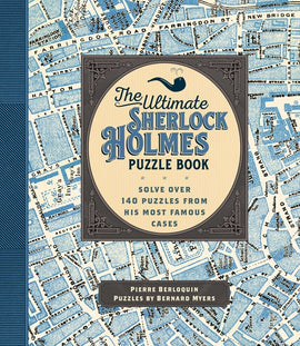 The Ultimate Sherlock Holmes Puzzle Book cover, featuring a vintage design with a pipe motif and a map background. The book invites puzzlers to solve over 140 puzzles from Sherlock Holmes's famous cases, authored by Pierre Berloquin, with puzzles created by Bernard Myers.