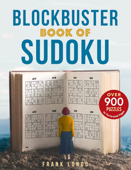 The Blockbuster Book of Sudoku by Frank Longo features an open book displaying several Sudoku puzzles on its perforated pages. A small figure stands in front of the book, highlighting its large size and engaging content. The book promises over 900 puzzles for Sudoku enthusiasts of all skill levels.