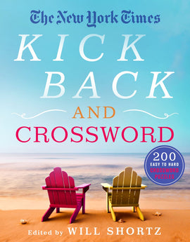 Cover of 'Kick Back and Crossword' by The New York Times, featuring two colorful adirondack chairs on a sandy beach. The title is prominently displayed in white and orange text against a serene blue sky, with a circular badge indicating '200 Easy to Hard Crossword Puzzles'. Edited by Will Shortz.