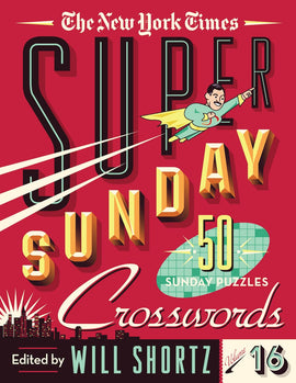 Cover of the NYT Super Sunday Crossword Volume 16 featuring a colorful design. The title 'SUPER SUNDAY' is prominently displayed with a retro superhero character soaring above the words. The cover indicates it includes '50 SUNDAY PUZZLES' and is edited by Will Shortz, set against a vibrant red background.