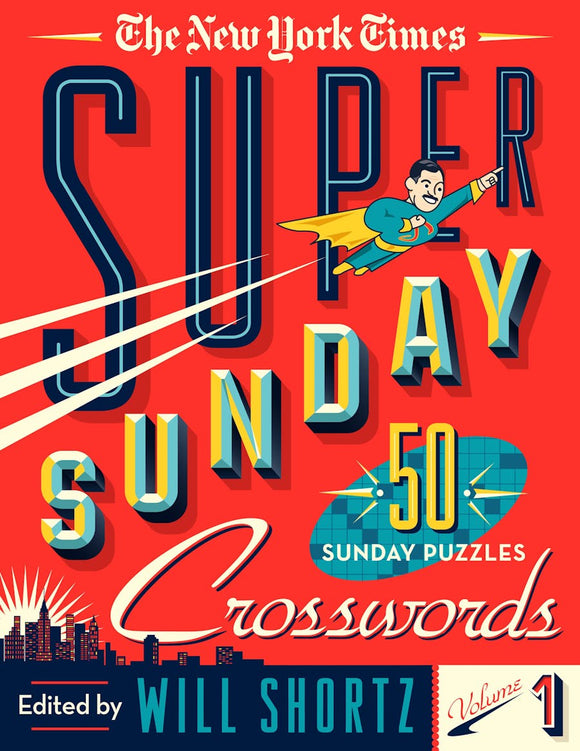 Cover of NYT Super Sunday Crosswords Volume 1 featuring the title in bold, colorful typography. An illustrated character in a superhero costume points towards the word 'SUNDAY'. The design is vibrant with a red background, city skyline graphics, and the text 'Edited by Will Shortz'.