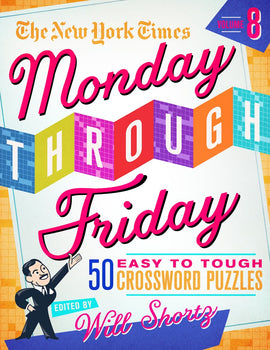 Cover of the book 'NYT Monday-Friday Easy to Tough Crosswords Volume 8', featuring vibrant text and a cartoon character in a suit happily gesturing. The title emphasizes the variety of crossword puzzles included, edited by Will Shortz.