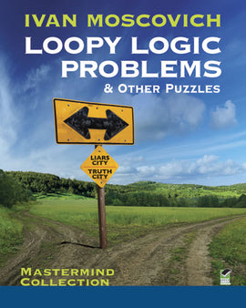 Cover of 'Loopy Logic Problems and Other Puzzles' by Ivan Moscovich. The image features a scenic road branching into two paths with directional signage indicating 'Liars City' and 'Truth City.' The title is prominently displayed at the top, highlighting the focus on logic puzzles and brain teasers.