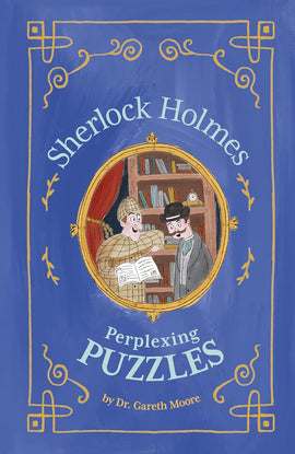 Cover of 'Sherlock Holmes Perplexing Puz' by Dr. Gareth Moore, featuring an illustrated scene with Sherlock Holmes and Dr. Watson in a library, surrounded by books, and a vintage clock in the background. The title is prominently displayed in elegant typography against a blue background, framed with decorative elements.