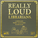 The Really Loud Librarians board game box by Exploding Kittens. The design features bold golden text on a dark green background, highlighting 'Really Loud Librarians' and the subtitle 'A merciless word-shouting board game.' Illustrated characters can be seen, including librarians and a child engaged in lively activity, suggesting an energetic game experience.