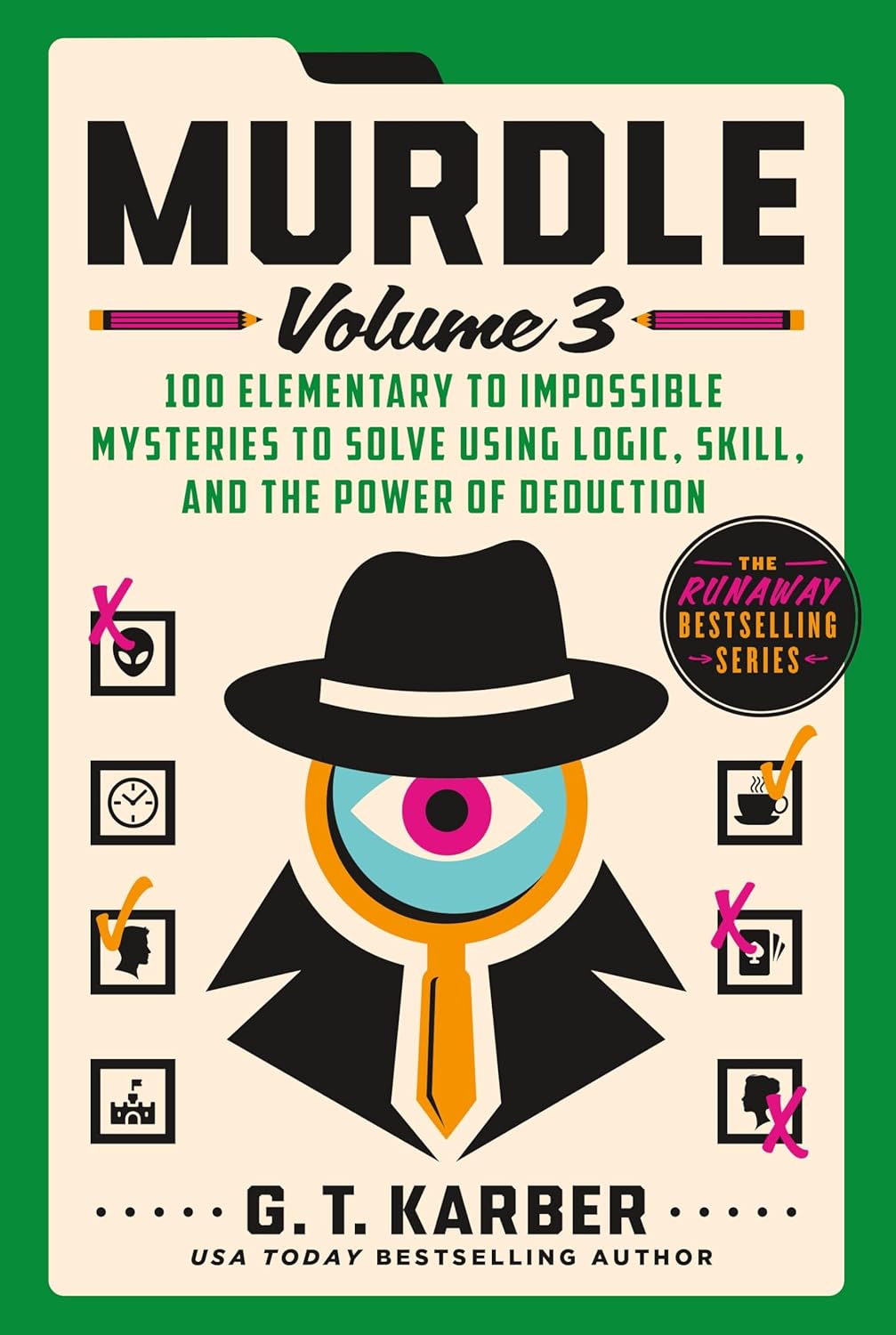 Cover of 'Murdle Volume 3' by G.T. Karber, featuring a detective with an eye in a magnifying glass, surrounded by icons representing various mysteries. The title is prominently displayed in bold fonts, along with the tagline '100 Elementary to Impossible Mysteries to Solve Using Logic, Skill, and the Power of Deduction.'