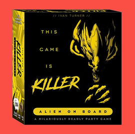 Box packaging for 'This Game Is Killer: Alien on Board' by SMIRK & DAGGER. The design features a striking black background with bold yellow text and a graphic of an alien creature, indicating a party game where players must navigate humor and strategy.