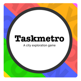Taskmetro is a vibrant city exploration game designed for players of all ages. The game encourages teamwork and creativity while exploring urban environments. The colorful background features playful geometric shapes, enhancing the engaging theme of urban discovery.
