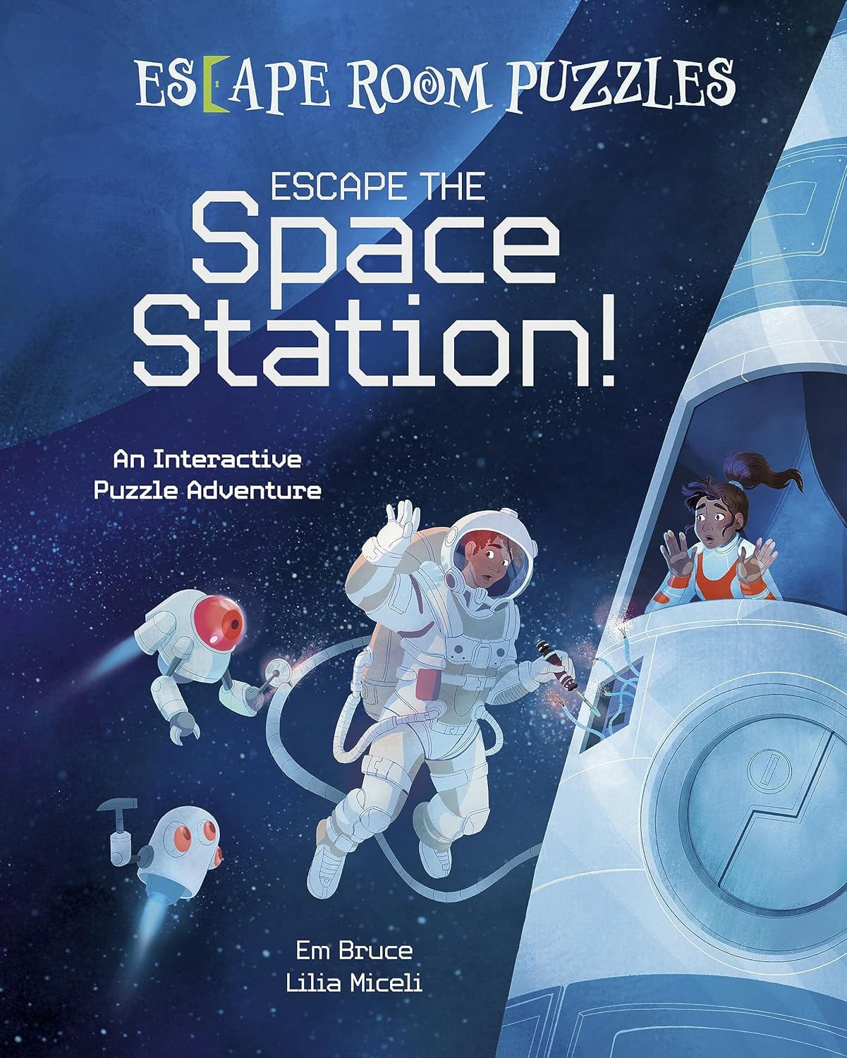 Cover of 'Escape the Space Station! An Interactive Puzzle Adventure' featuring two astronauts in space, surrounded by colorful robotic helpers. One astronaut is actively repairing a spacecraft while the other watches, showcasing a vibrant cosmic background.