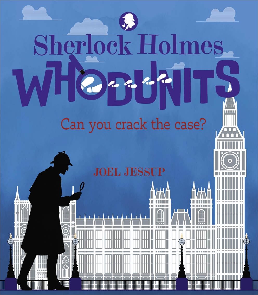 Cover of Sherlock Holmes Whodunits by Joel Jessup. The illustration features a silhouette of Sherlock Holmes holding a magnifying glass against a blue sky backdrop, with Big Ben and the Houses of Parliament in the background. The title is displayed in bold letters, inviting readers to solve intriguing mysteries.