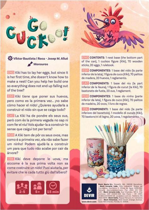 Product image for 'Go Cuckoo!', a fun and engaging game by Devir. The vibrant packaging features colorful artwork of Kiki the bird, surrounded by wooden sticks and eggs. The back of the box provides game instructions in multiple languages, highlighting its appeal to players aged 2-5 with a quick setup time of just 15 minutes. Ideal for family game night or playdates, it encourages strategy and dexterity as players help Kiki build her nest while precariously balancing eggs.