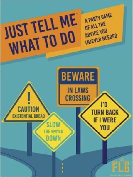 A colorful game box for 'Just Tell Me What to Do' by Flying Leap Games. The design features humorous road signs with sayings like 'Caution: Existential Dread' and 'Beware: In Laws Crossing', highlighting the game's comedic theme. It's described as a party game aimed at providing amusing advice for various life situations.
