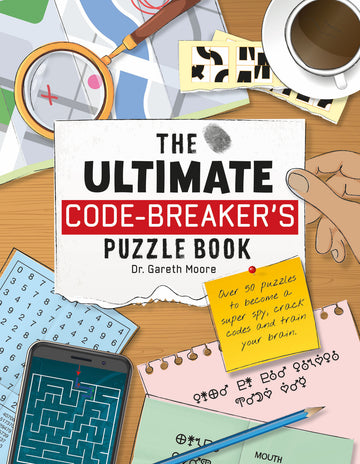 The Ultimate Codebreaker's Puzzle Book by Dr. Gareth Moore features a colorful cover with a magnifying glass, various puzzle sheets, a smartphone displaying a maze, and a cup of coffee, inviting readers to crack codes and challenge their minds with over 50 engaging puzzles.