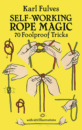 A vibrant book cover for 'Self Working Rope Magic' by Karl Fulves featuring illustrations of hands performing various rope tricks. The background is yellow, and the book claims to contain 70 foolproof tricks with 423 illustrations included.