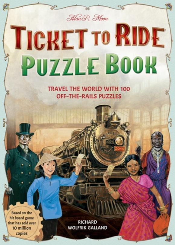 Cover of the 'Ticket to Ride Puzzle Book' featuring an illustration of a vintage steam train with four diverse characters dressed in cultural attire, holding tickets. The book promises 100 puzzles that take you on a global adventure inspired by the popular board game.