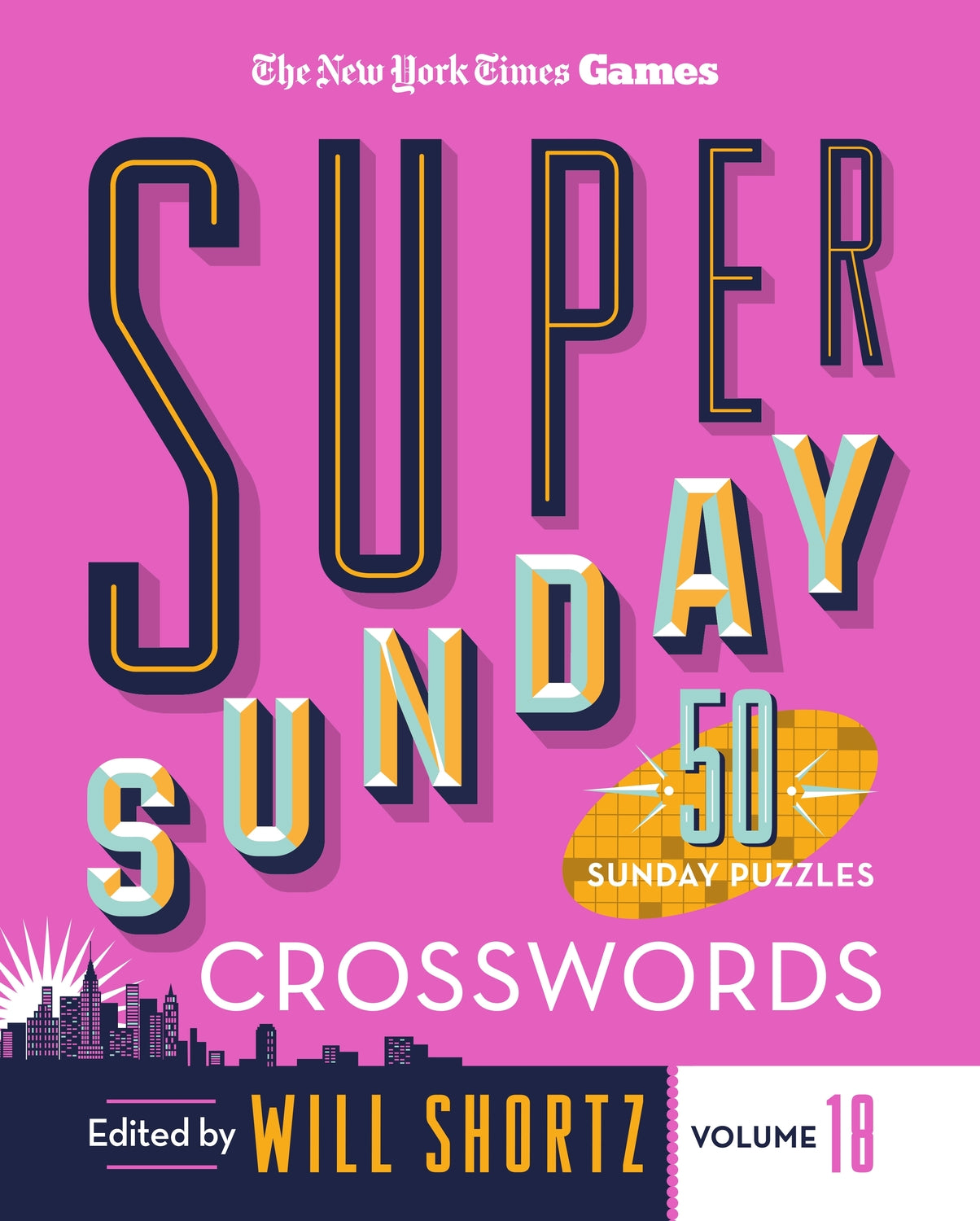 Cover of the NYT Super Sunday Crossword Volume 18, featuring colorful typography with the title prominently displayed. The design includes the phrase '50 Sunday Puzzles' and acknowledges 'Edited by Will Shortz' at the bottom, all set against a vibrant pink background with a skyline image.