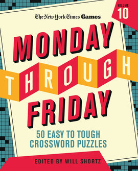 Cover of 'Monday Through Friday Volume 10' by The New York Times, featuring vibrant title text. The book offers 50 crossword puzzles ranging from easy to tough, edited by Will Shortz, illustrated against a colorful background.
