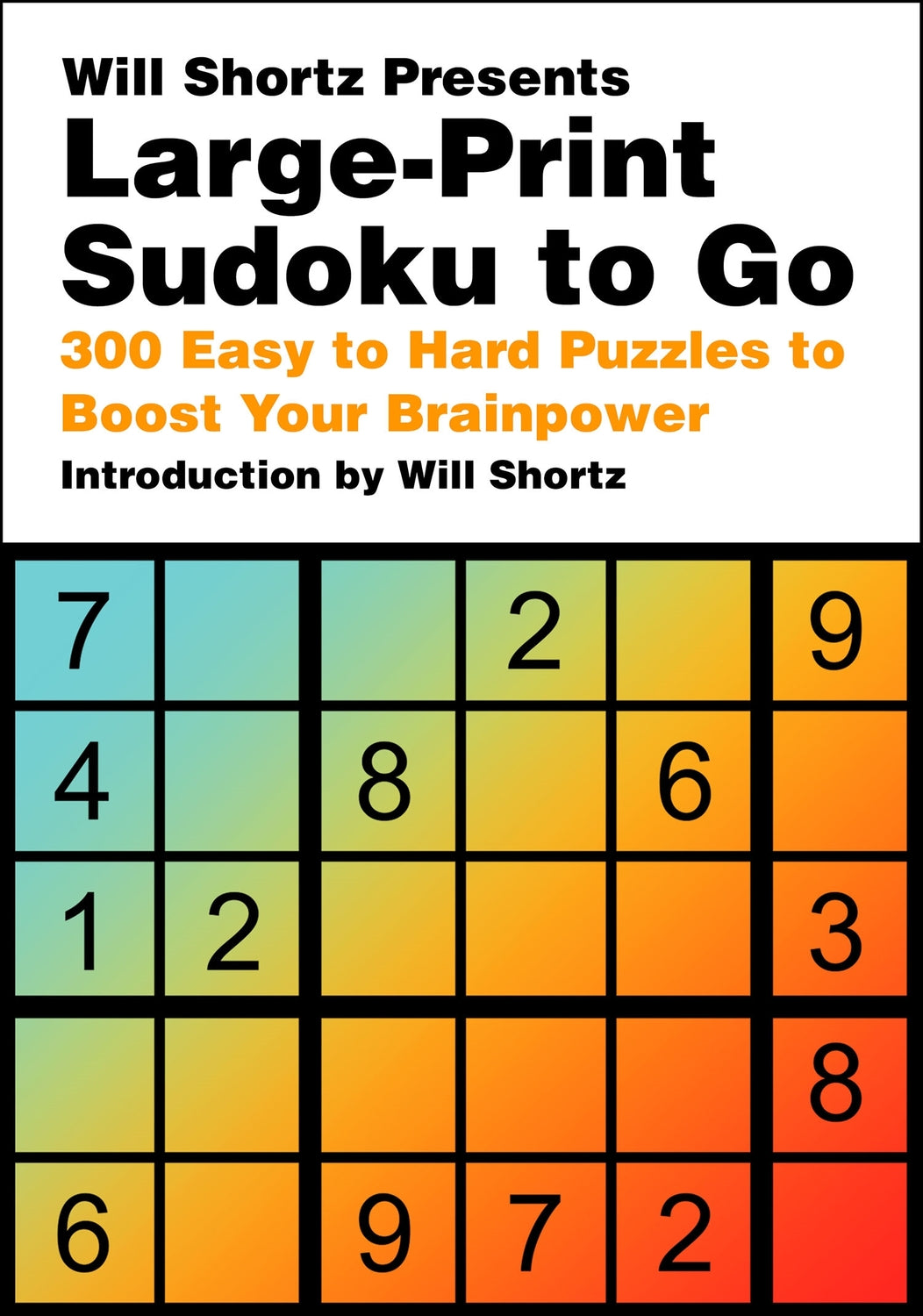 Large Print Sudoku book featuring a colorful rainbow gradient design. The cover showcases the title 'Large-Print Sudoku to Go' prominently, along with descriptions such as '300 Easy to Hard Puzzles to Boost Your Brainpower' and 'Introduction by Will Shortz'. A sample Sudoku puzzle grid is displayed with numbers highlighted.