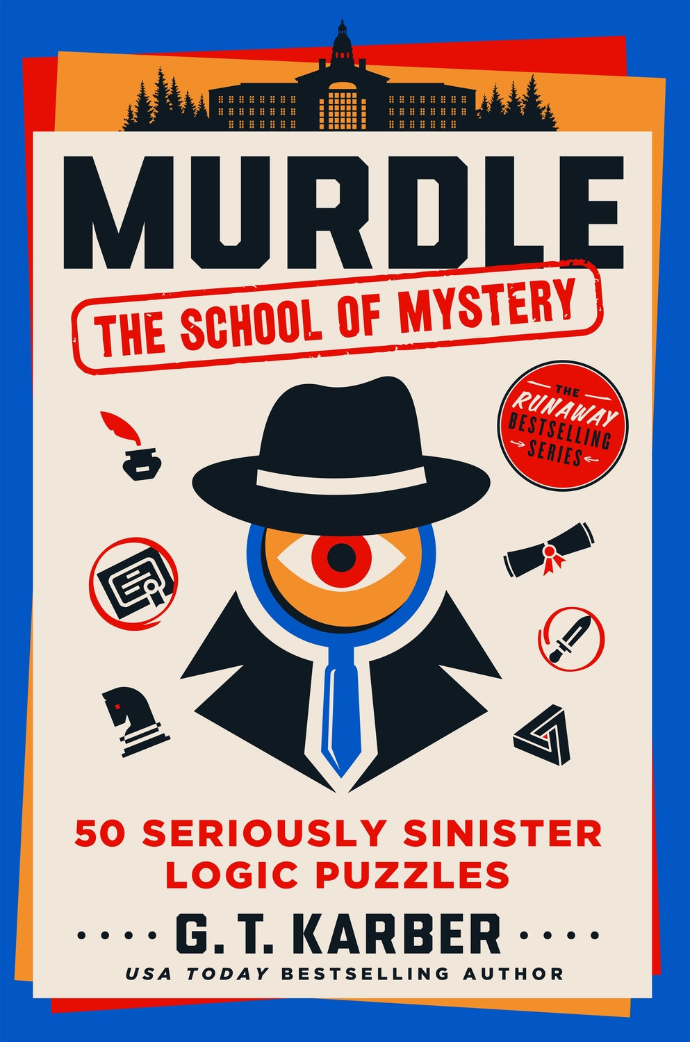 Murdle The School of Mystery book cover featuring a detective-like figure with an eye motif, surrounded by various symbols related to mystery. The cover includes the title in bold red letters, and the subtitle states '50 Seriously Sinister Logic Puzzles' by G.T. Karber, a USA Today bestselling author.