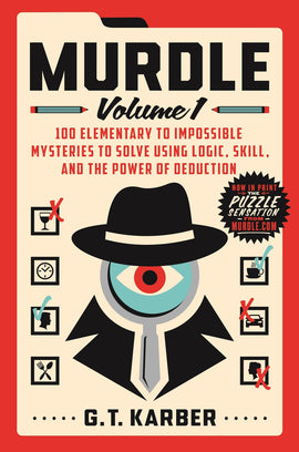 Murdle Volume 1 by G.T. Karber features a vibrant cover showcasing 100 elementary to impossible mysteries to solve. The art includes a magnifying glass, eye, and detective hat, alluding to logical puzzles and deduction skills. Ideal for mystery enthusiasts and puzzle lovers.