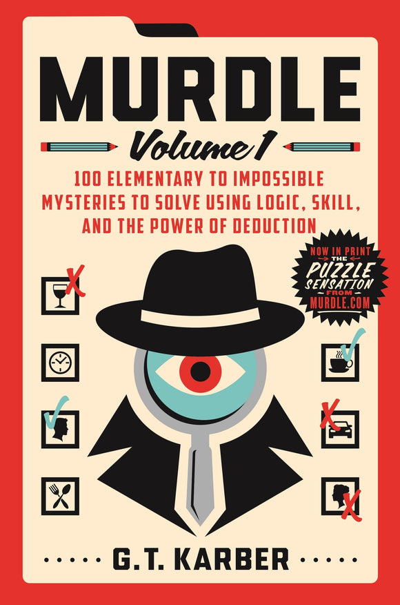 Murdle Volume 1 by G.T. Karber features a vibrant cover showcasing 100 elementary to impossible mysteries to solve. The art includes a magnifying glass, eye, and detective hat, alluding to logical puzzles and deduction skills. Ideal for mystery enthusiasts and puzzle lovers.