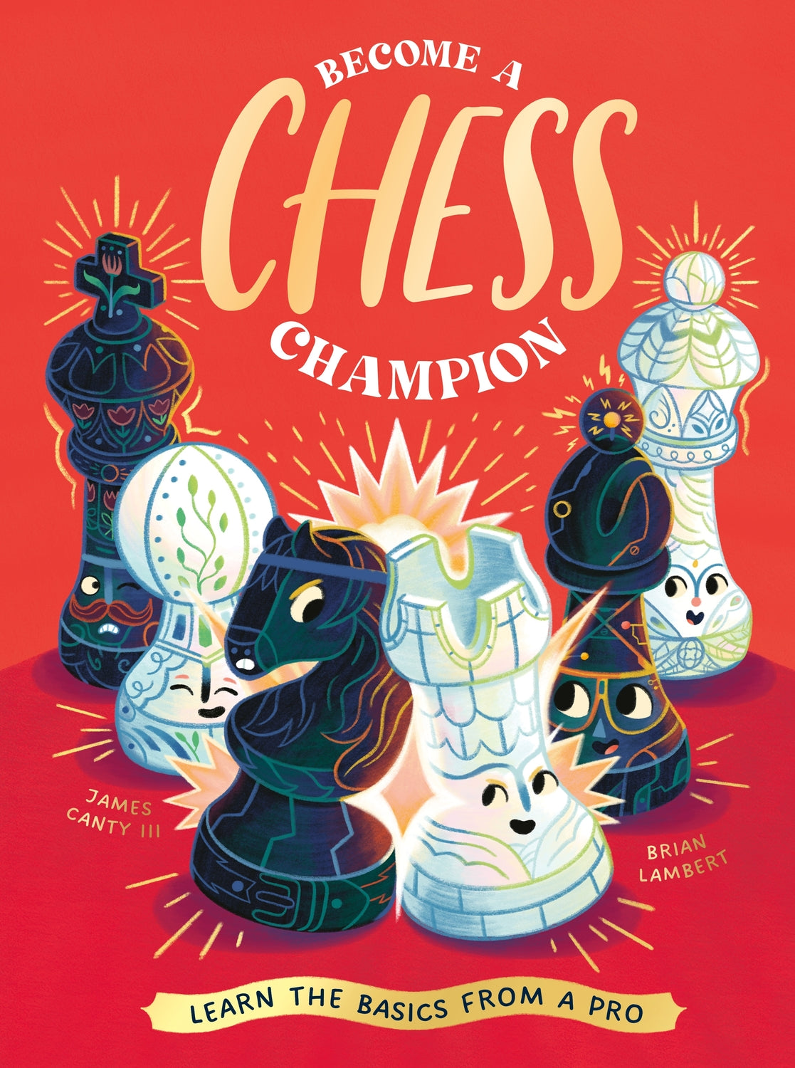 The cover of the book 'Become a Chess Champion', featuring colorful chess pieces with expressive faces. The design includes a bold title at the top and the authors' names, James Canty III and Brian Lambert, at the bottom. It showcases a vibrant red background with whimsical illustrations that invite readers to learn chess fundamentals.