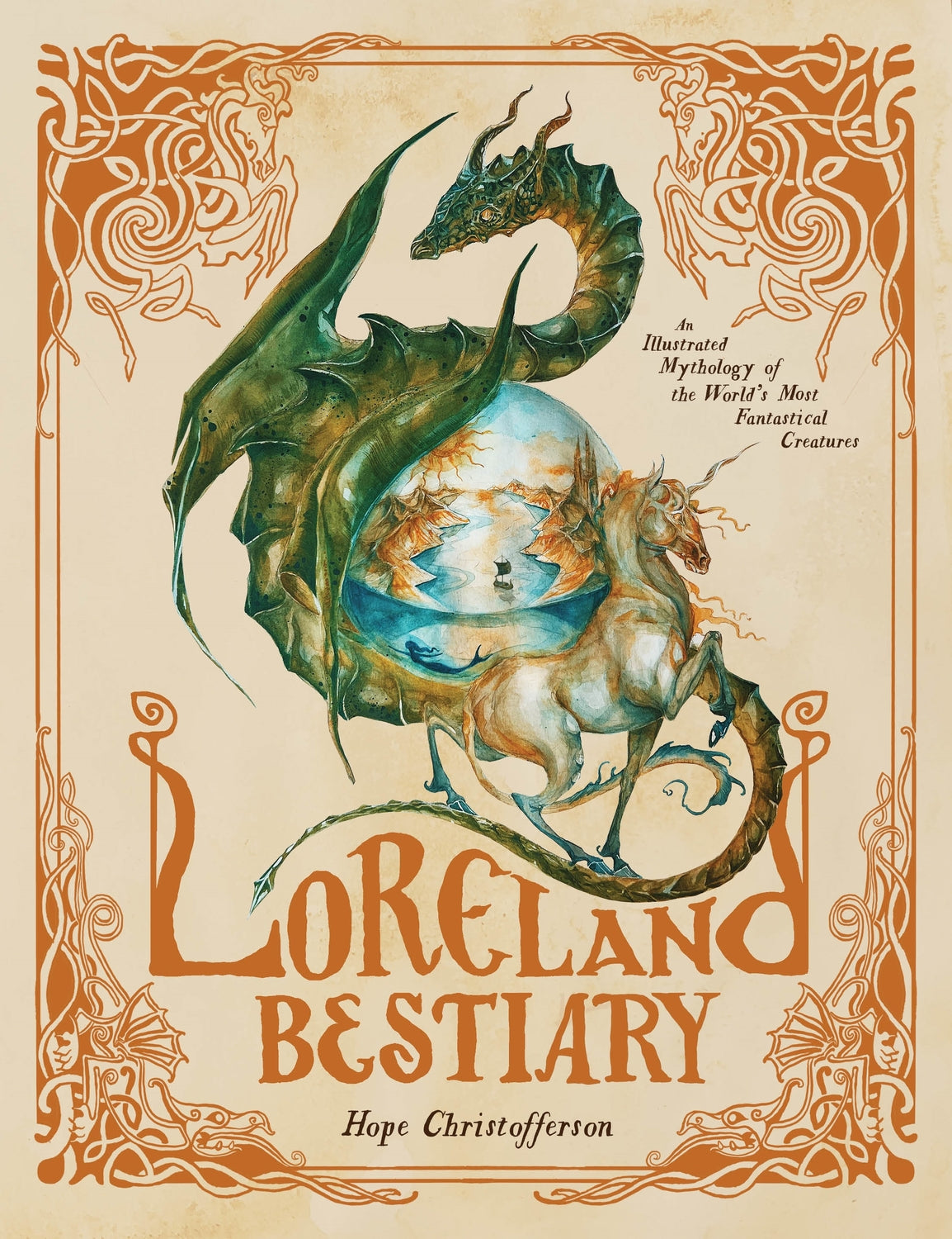 The cover of the Loreland Bestiary features a beautifully illustrated dragon and a unicorn. The dragon is coiled around a globe depicting a serene landscape with a boat, while the unicorn stands majestically beside it. The title 'Loreland Bestiary' is prominently displayed at the bottom in a whimsical font, accompanied by the author's name, Hope Christofferson, elegantly positioned.