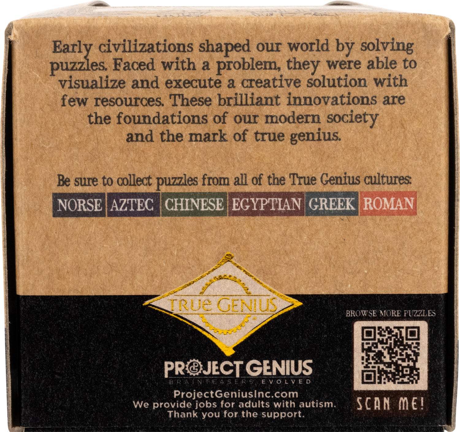 The Appian Way mechanical puzzle by Project Genius features a beautifully designed box that highlights early civilizations and their problem-solving skills. The packaging includes references to various cultures such as Norse, Aztec, Chinese, Egyptian, Greek, and Roman, encouraging collectors to explore puzzles from all these backgrounds. The 'True Genius' logo is prominently displayed, emphasizing the brand's mission of providing brainteasers and job opportunities for adults with autism.