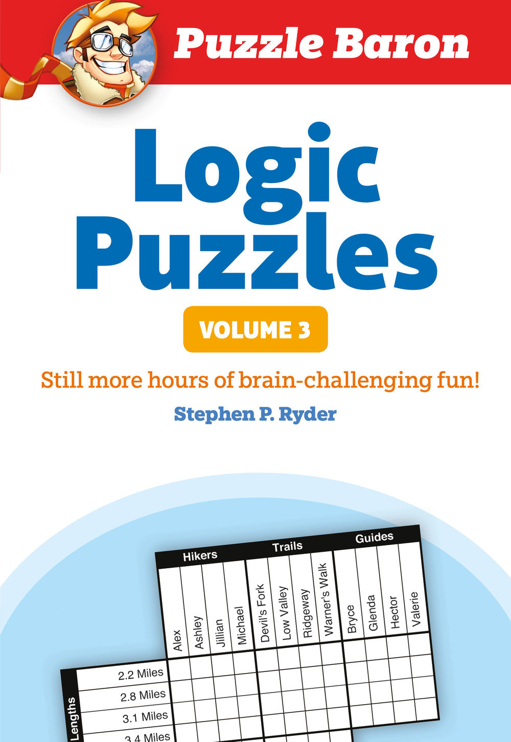 Cover of Puzzle Baron's Logic Puzzles Volume 3 featuring an engaging design with bold text. The title is prominently displayed, accompanied by the author's name, Stephen P. Ryder, and a grid with names and details related to puzzles. A friendly character logo is at the top corner, evoking a fun and challenging atmosphere.