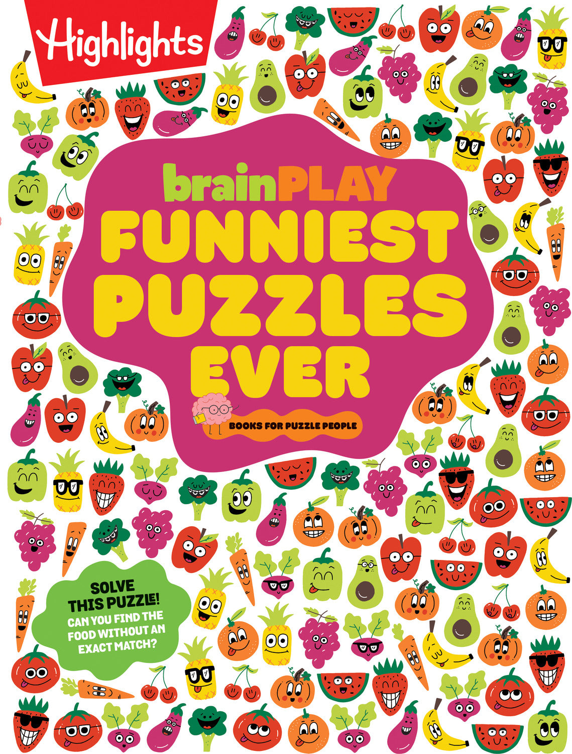 Cover of 'brainPLAY Funniest Puzzles Ever' by Highlights. Features colorful cartoon fruits and vegetables with expressive faces, alongside fun puzzle prompts and a playful design.