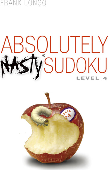 The cover of the Absolutely Nasty Sudoku 4 book features a quirky, partially eaten apple with a worm peeking out. The title 'Absolutely Nasty Sudoku' is prominently displayed in bold font above the apple, with 'Level 4' and the author's name, Frank Longo, also included. The design emphasizes fun and challenge, appealing to puzzle enthusiasts.