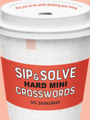 A close-up view of a coffee cup styled container featuring the title 'Sip & Solve Hard Mini Crosswords' by Sid Sivakumar. The cup has a white background with a red band and showcases crossword grid patterns. The top of the cup includes text that says, 'For you to do while drinking your brew.' Ideal for crossword lovers and coffee enthusiasts alike.