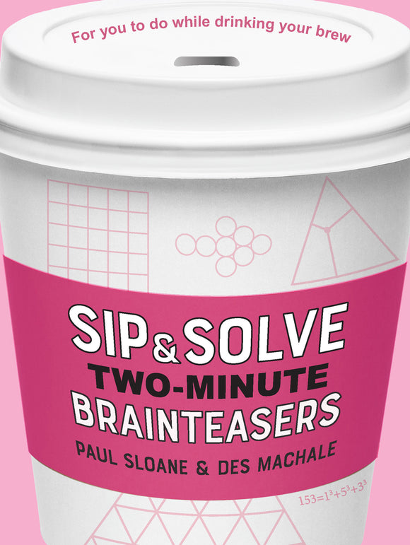 Sip & Solve Two-Minute Brainteasers is a creative puzzle book designed for quick and fun challenges. Styled like a coffee cup, it features engaging brainteasers to enjoy while sipping your drink. The cover is pink with bold black text, making it visually appealing.