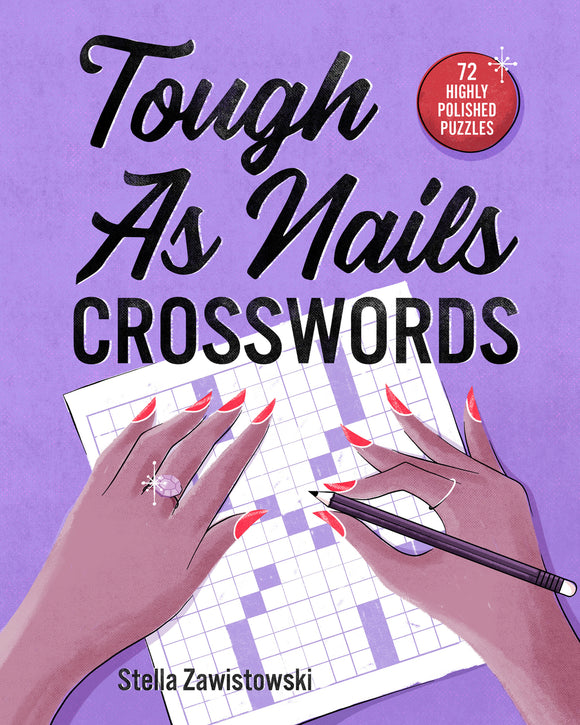 Cover of 'Tough As Nails Crosswords' featuring a stylized illustration of hands with long nails, holding a pencil over a partially filled crossword puzzle. The background is purple with the title prominently displayed in bold letters along with a tag indicating there are 72 highly polished puzzles inside.